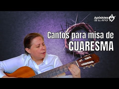 Cantos para MISA de CUARESMA (misa completa)