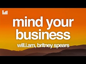 will.i.am & Britney Spears - MIND YOUR BUSINESS (Lyrics)