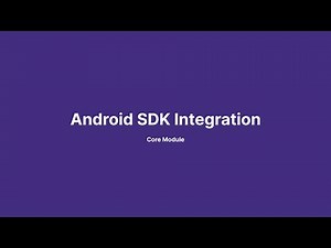Android SDK - Core Module Integration Tutorial