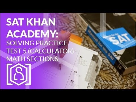 Solving SAT Khan Academy Practice Test 5 (Calculator) Math Section