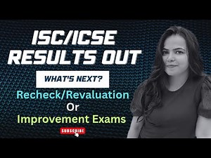 RECHECK/REVALUATION AND IMPROVEMENT EXAMS 2025- ISC/ ICSE