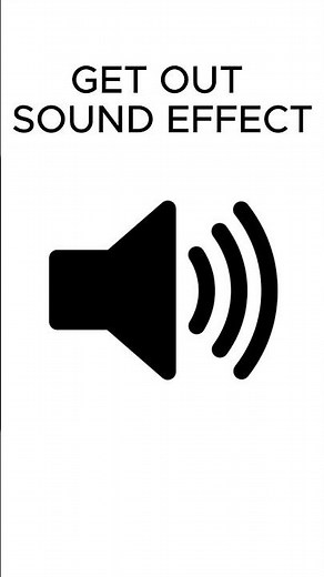 GET OUT SOUND EFFECT
