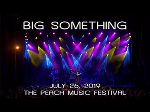 BIG Something: 2019-07-26 - The Peach Music Festival; Scranton, PA (Complete Show) [4K]