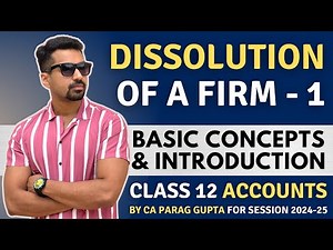 Basic Introduction & Concepts | Dissolution of Firm - 1 | Class 12 Accounts (2024-25)