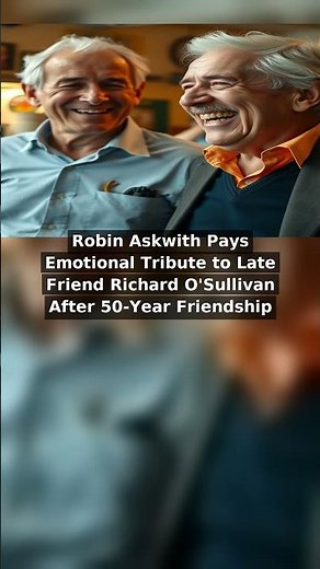 Robin Askwith Pays Emotional Tribute to Late Friend Richard O'Sullivan After 50-Year Friendship