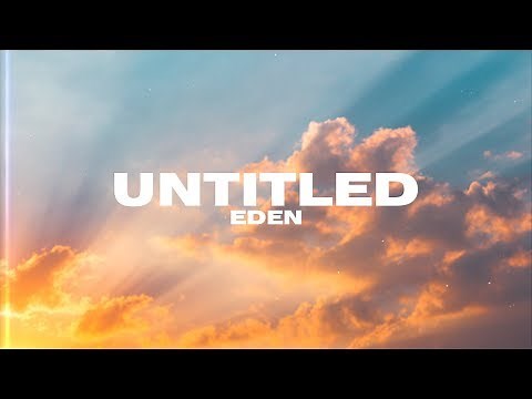 EDEN - Untitled (Lyric Video)