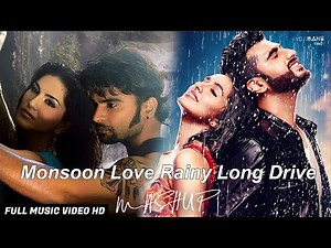 Monsoon Rainy Long Drive Hindi Romantic Jukebox Songs Mashup | Latest 4K Trending Mashup