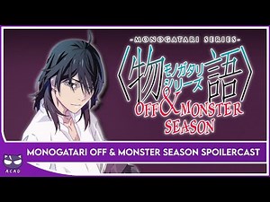 Guess Who's Back! | Monogatari Spoilercast Series: Off & Monster Season