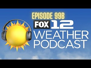 FOX 12 Weather Podcast (Ep. 99b): May heat, northern lights & tornadoes