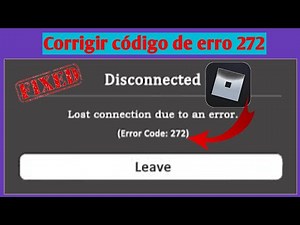 Como Corrigir o Código de Erro 272 no Roblox (2024)?Corrigir o Código 272.