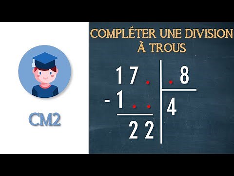 Comment compléter une division euclidienne à trous ? - CM2 - Petits Savants