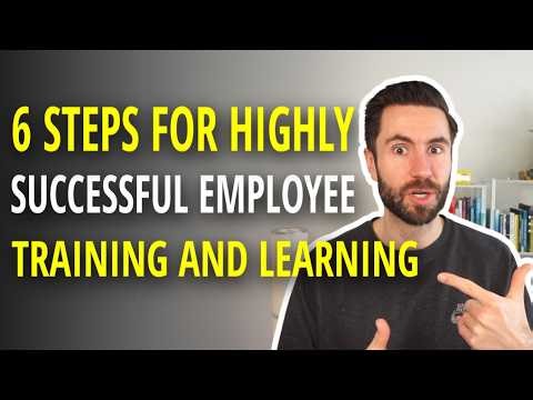 6 Steps for Highly Successful Employee Training and Learning