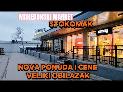 MAKEDONSKI MARKET"STOKOMAK"NOVA PONUDA,VELIKI OBILAZAK