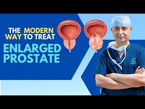 Enlarged Prostate Explained. Causes, Symptoms, Tests and the Modern Non Surgical Treatment