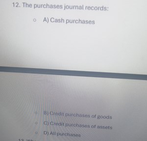 12. The purchases journal records:A) Cash purchases  B) Cred... | Filo