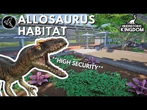 Prehistoric Kingdom Episode 29 - Allosaurus Habitat **High Security**