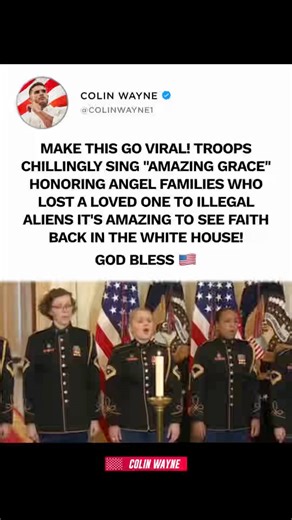 🇺🇸 Make this go viral. Troops singing “Amazing Grace” in the White House while honoring Angel Families who lost loved ones to crimes committed by people in the country illegally. For many, it was a powerful moment of faith, remembrance, and recognition. A reminder that behind every policy debate are real families carrying real loss. Moments like this hit deep. | Colin Wayne