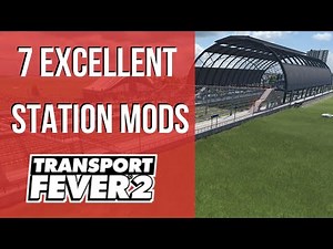 Transport Fever 2 - 7 Excellent Station Mods