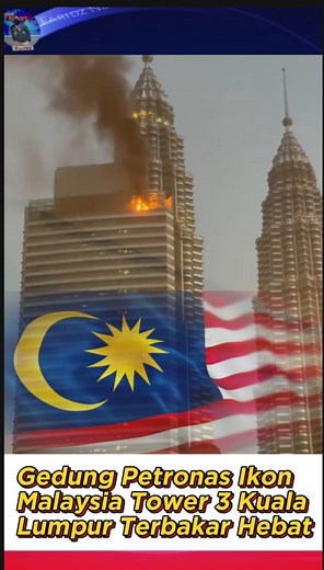1.5K views | Kebakaran terjadi di gedung Menara Petronas 3, Kuala...