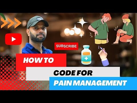 HOW TO CODE FOR PAIN MANAGEMENT