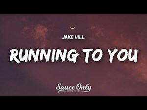 Jake Hill - running to you (Lyrics)