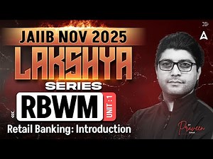 JAIIB NOV 2025 | JAIIB RBWM Module A | UNIT 1 Retail Banking Introduction | JAIIB RBWM Praveen Rana