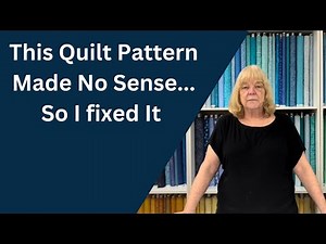 This Quilt Pattern Made No Sense...So I fixed It | Episode 181
