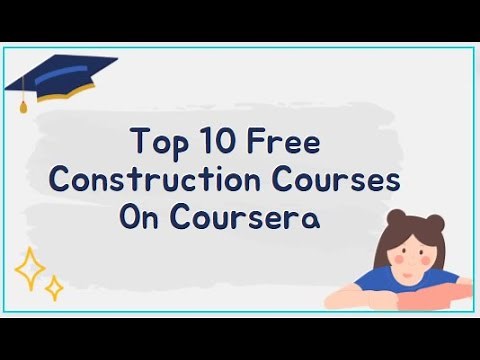 Top 10 Free Construction Courses On Coursera.