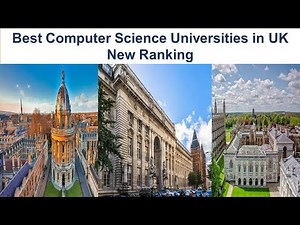 BEST COMPUTER SCIENCE UNIVERSITIES IN UK NEW RANKING