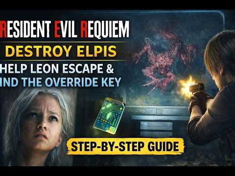 Resident Evil Requiem – Destroy Elpis: Help Leon Escape & Find the Override Key | Step-by-Step Guide
