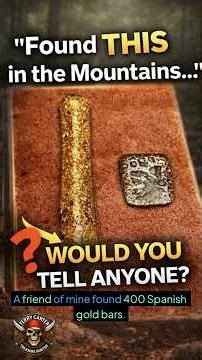My Hidden Gold Story Finally Revealed, 400 Spanish gold bars