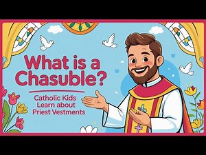 What Is a Chasuble? | Catholic Kids Learn About What Priests Wear at Mass