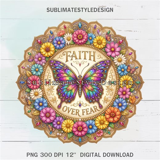 Faith Over Fear Wreath Sign: Butterfly & Floral Garden Round Sign (PNG Digital Download) - Etsy