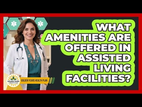 What amenities are offered in assisted living facilities?