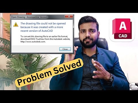 Solution - How to open AutoCAD Newer version file into the Older Version?