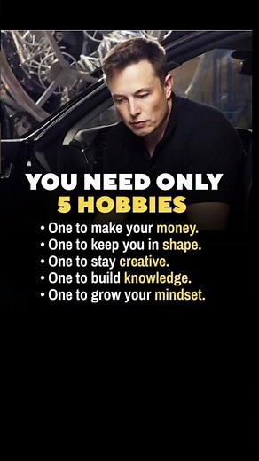5 Hobbies That Change Your Life. Build money, body, mind & creativity. Inspired by Elon Musk.