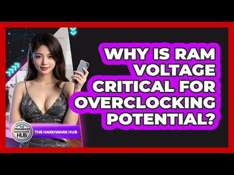 Why Is RAM Voltage Critical For Overclocking Potential? - The Hardware Hub
