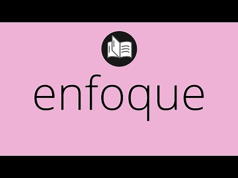 Que significa ENFOQUE • enfoque SIGNIFICADO • enfoque DEFINICIÓN • Que es ENFOQUE