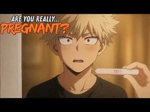 You’re…What?!🤰Bakugou’s Shocked Reaction to Your Pregnancy[Anime Boyfriend ASMR][Katsuki x Listener]