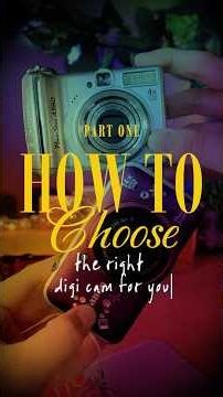 Part one: choosing the right digi cam for you (brand matters)✨