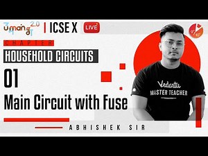 Household Circuits L1 | Main Circuit with Fuse | ICSE Class 10 Physics | Umang Series | Vedantu