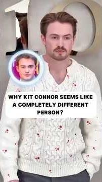 WHY KIT CONNO, SEEMS LIKEA COMPLETELY DIFFERENTPERSON?