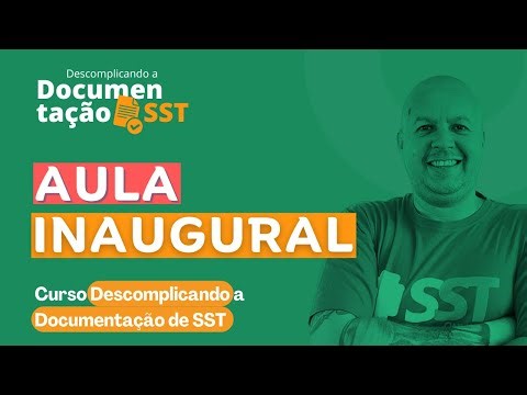 Aula Inaugural Curso Descomplicando a Documentação de SST