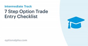 7 Step Option Trade Entry Checklist | Option Alpha