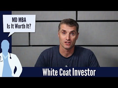 MD MBA - Is It Worth It? - The White Coat Investor - Basics
