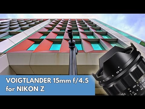 Voigtlander 15mm f/4.5 for NIKON Z cameras - REVIEW