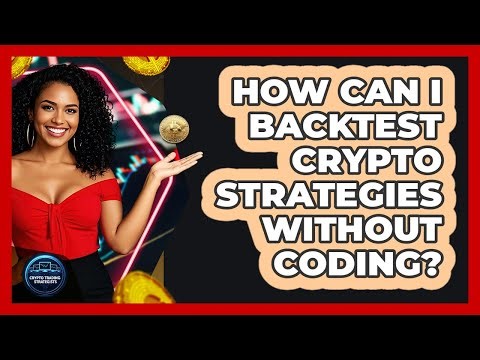 How Can I Backtest Crypto Strategies Without Coding? - Crypto Trading Strategists