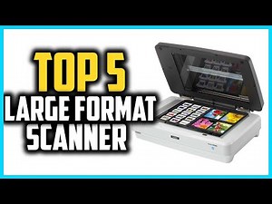 Top 5 Best Large Format Scanner in 2025