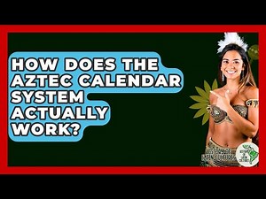 How Does The Aztec Calendar System Actually Work? - History Of Latin Cultures