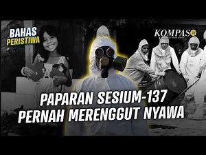 Bahaya Sesium-137, Pelajaran dari Goiania dan Kramatorsk yang Ancam Indonesia